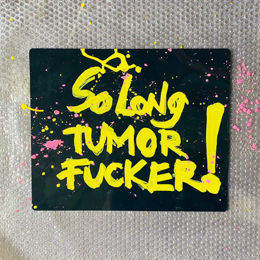 So long tumor f*ck!